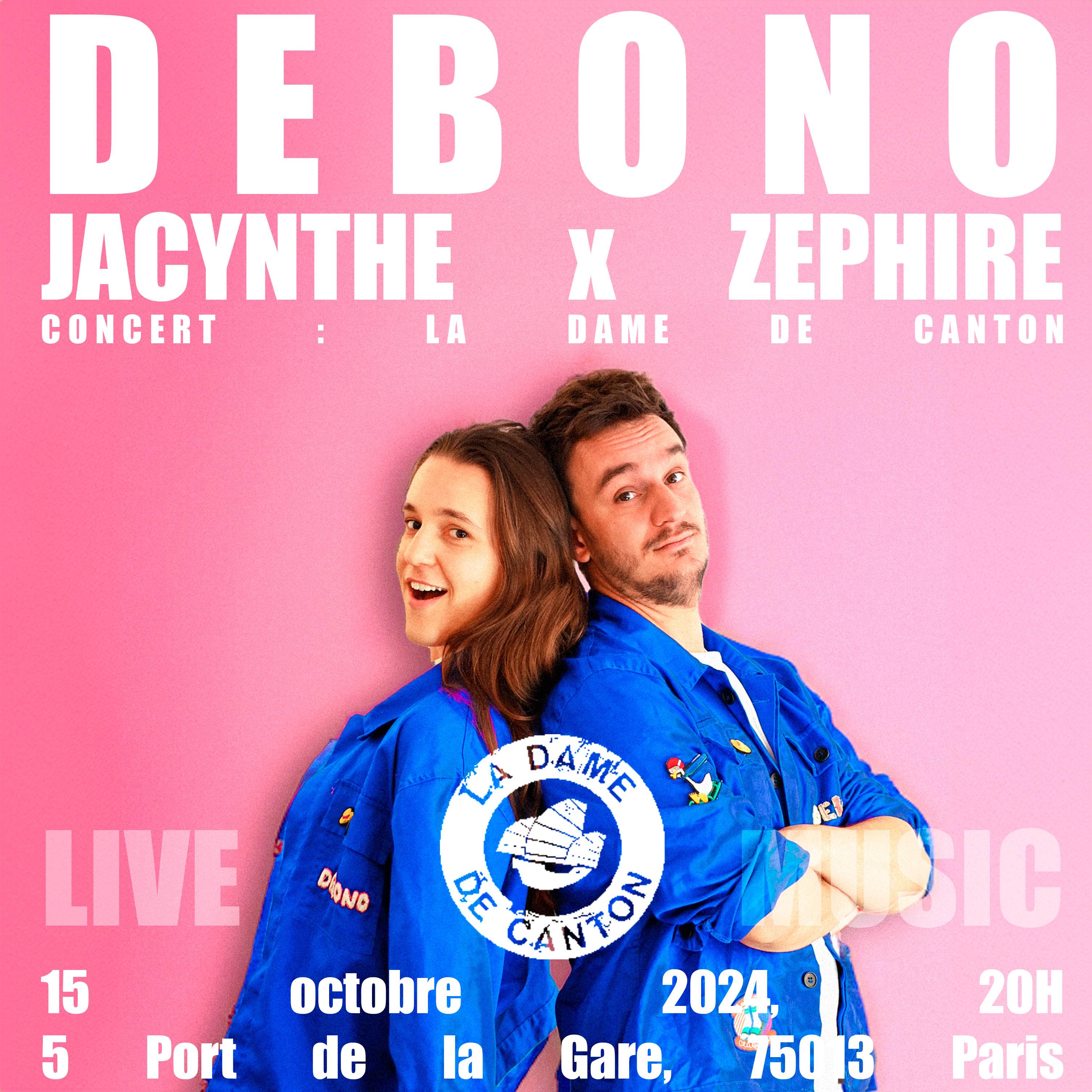 DEBONO x ZÉPHIRE x JACINTHE Le 15 oct 2024