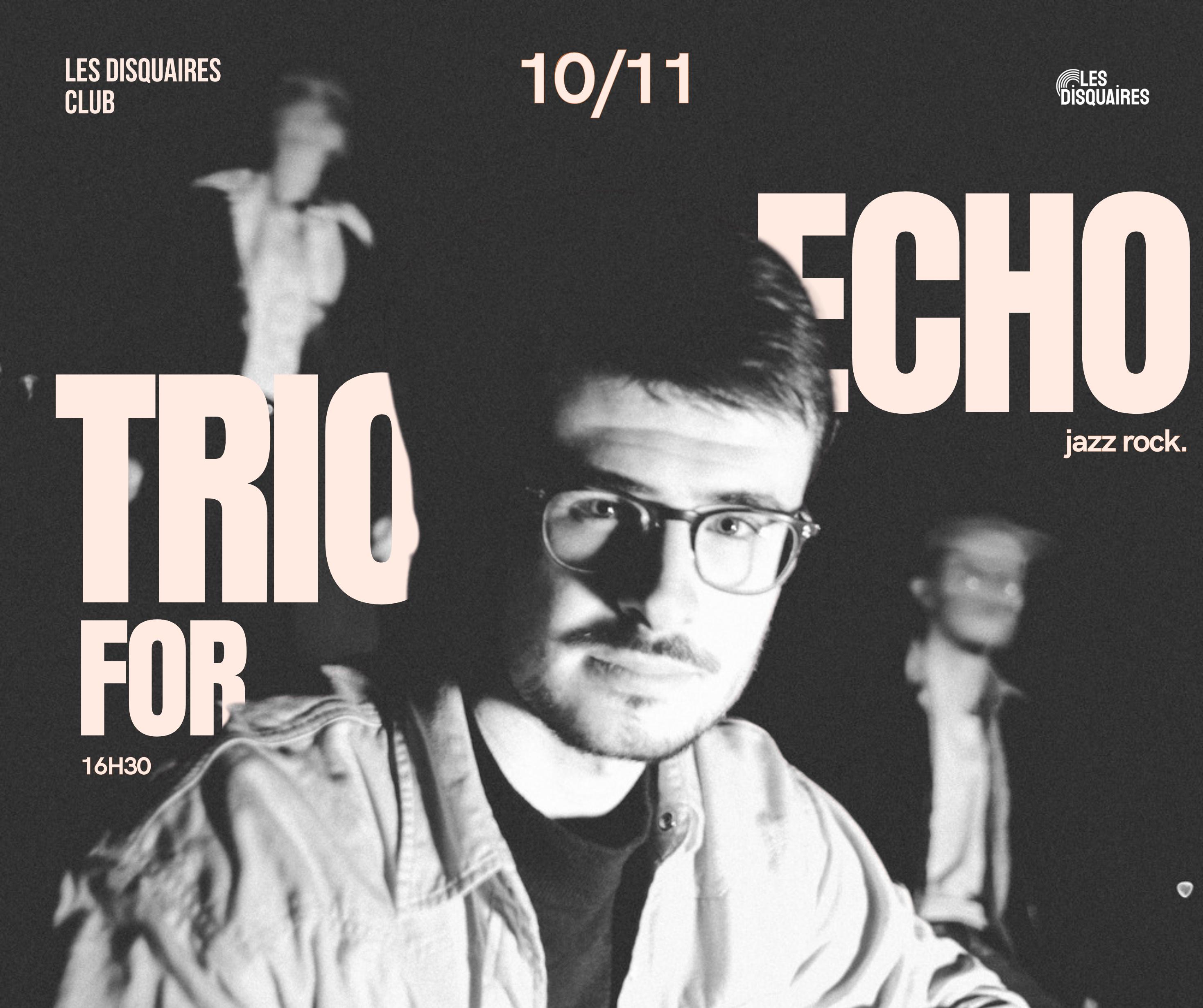 Trio for Echo Le 10 nov 2024