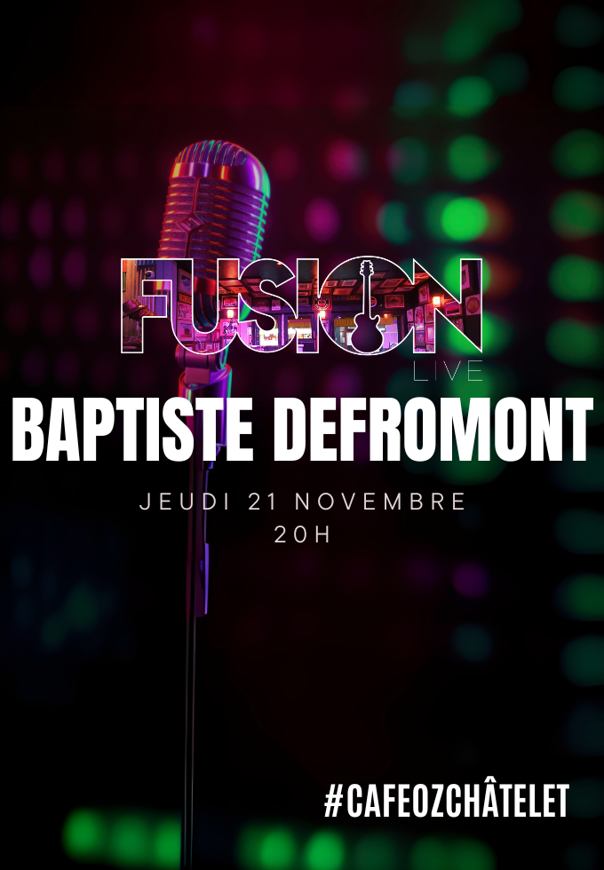 Fusion Live w/ Baptiste Defromont @ Café Oz Châtelet Le 21 nov 2024