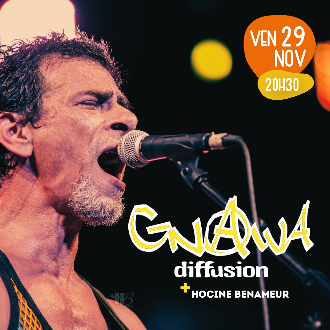 GNAWA DIFFUSION + Première partie : HOCINE BENAMEUR Le 29 nov 2024