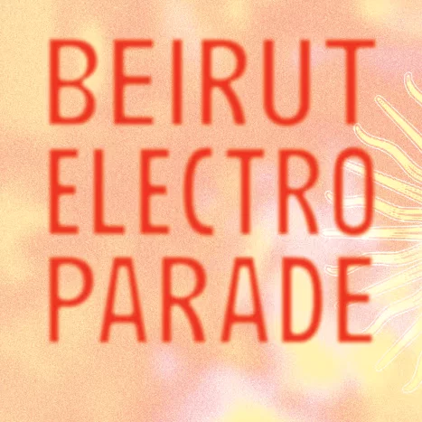 Beirut Electro Parade - From Mexico to Palestine Du 23 au 24 nov 2024