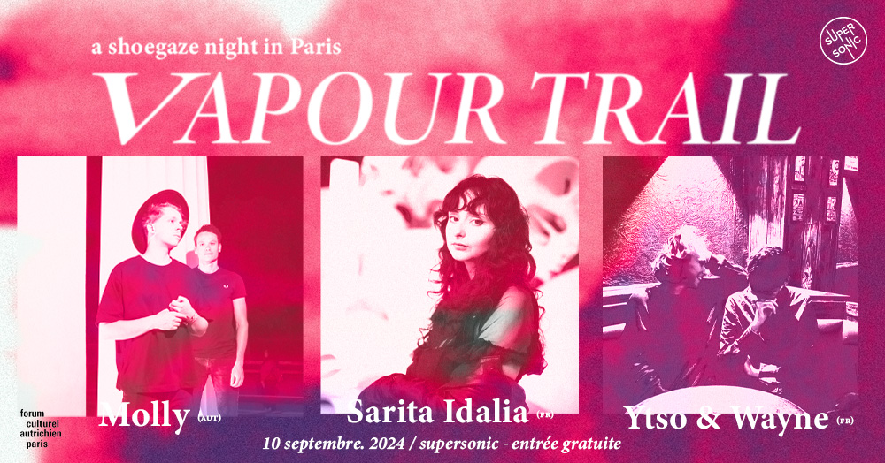 Vapour Trail : Molly + Sarita Idalia + Ytso & Wayne / Supersonic... Le 10 sept 2024