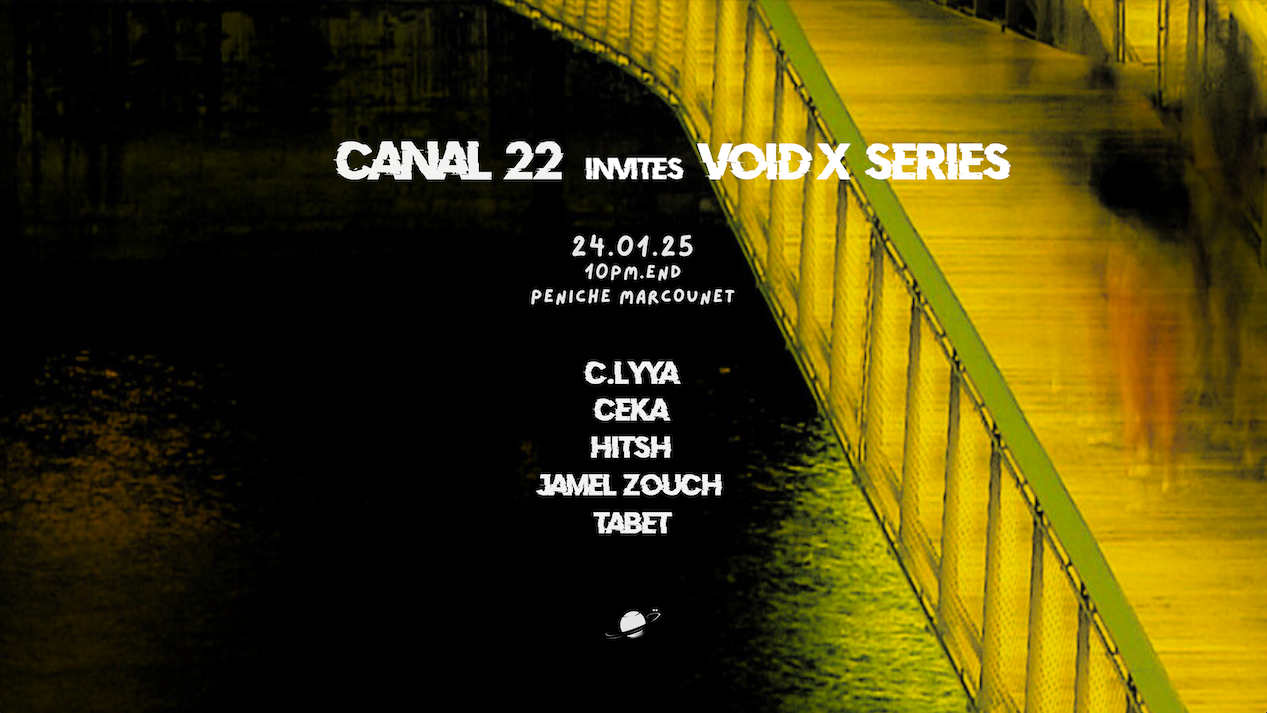 CANAL 22 invite VOID X SERIES Du 24 au 25 janv 2025