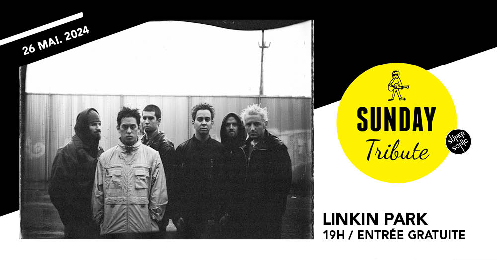 Sunday Tribute - Linkin Park // Supersonic Le 26 mai 2024