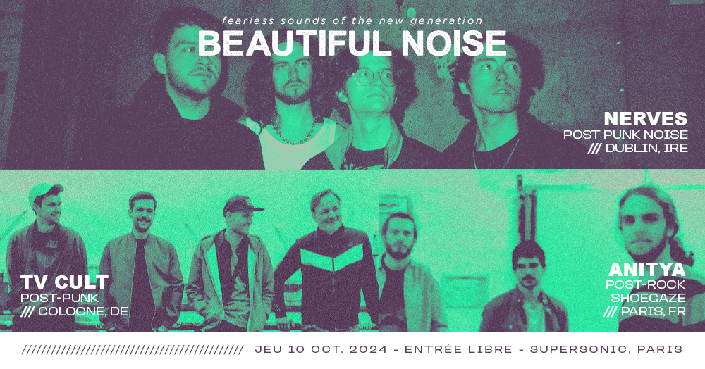 BEAUTIFUL NOISE : Nerves + Tv Cult + Anitya Le 10 oct 2024