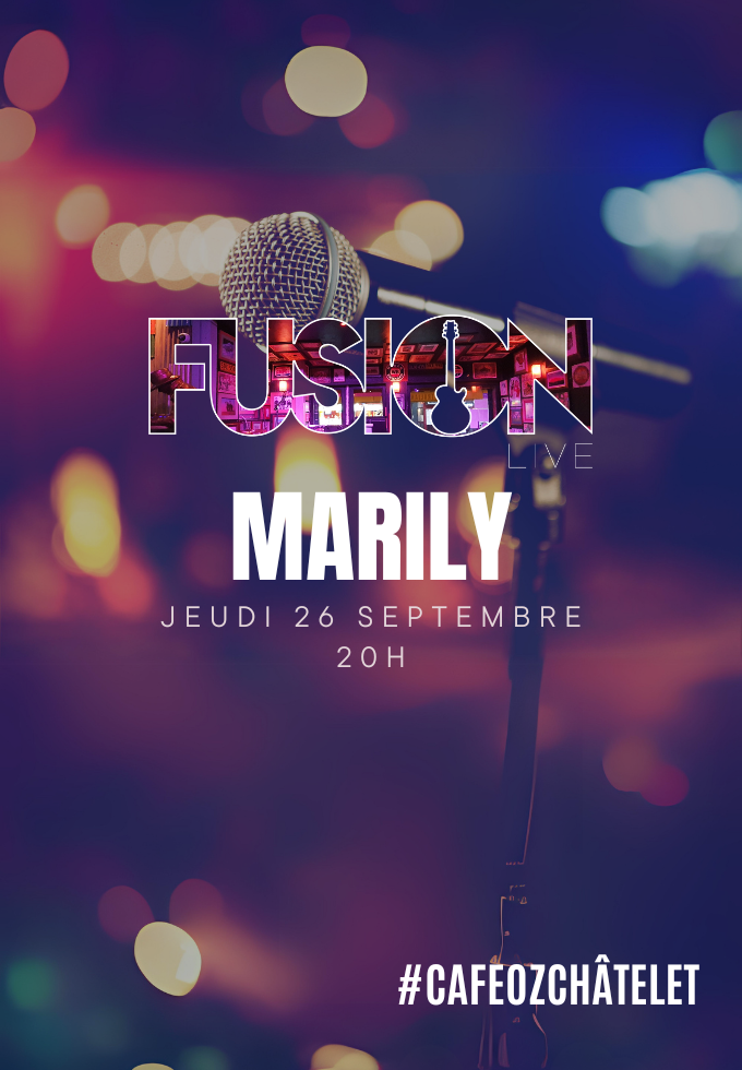 Fusion Live w/ Marily @ Café Oz Châtelet Du 26 au 27 sept 2024