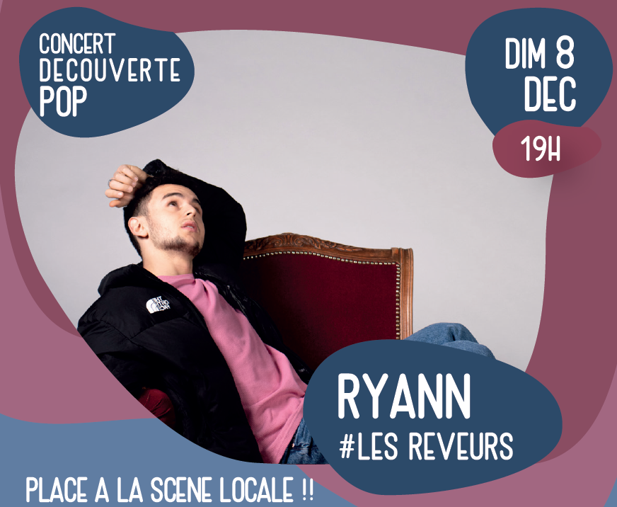 RYANN #LES RÊVEURS + Premiere partie : L. MOTIONS Le 8 déc 2024