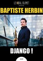 BAPTISTE HERBIN – DJANGO !