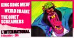 The Quiet Screamers + Weird Brainz + King Kong Meuf