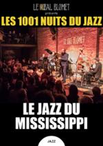 LES 1001 NUITS DU JAZZ – LE JAZZ DU MISSISSIPPI