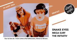 Snake Eyes • Mega Surf • The Initiativ/ Supersonic (Free entry)