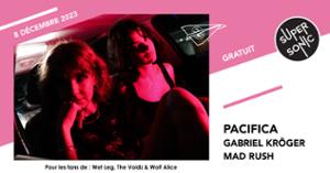 Pacifica • Mad Rush • Salammbô / Supersonic (Free entry)