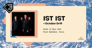 Take Me Out · IST IST + October Drift en concert au Point Éphémère !