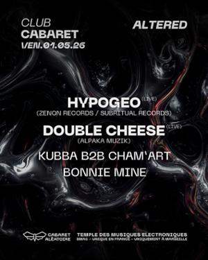 Club Cabaret : Altered W/ Hypogeo et Double Cheese
