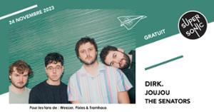 Dirk. • Joujou • The Senators ! / Supersonic (Free entry)