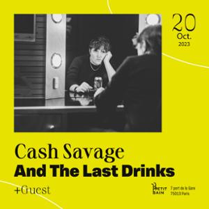 Cash Savage and The Last Drinks + guest