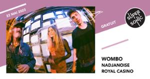 Wombo • NadjaNoise • Royal Casino / Supersonic (Free entry)