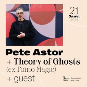 Pete Astor + Theory of Ghosts