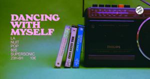 Dancing With Myself / Nuit pop 80's