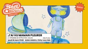 J'ai vu maman pleurer, Cie Le Bruit de l'Entre — Festival Babel Mômes