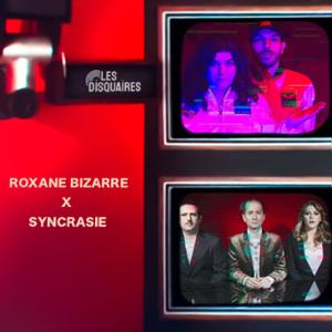 Syncrasie x Roxane Bizarre