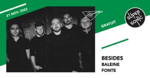 Besides • FONTE / Supersonic (Free entry)