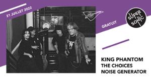 King Phantom • The Choices • Noise Generator / Supersonic (Free entry)