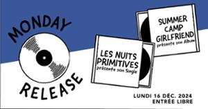 ANNULÉ : Monday Release : Les Nuits Primitives + Summer Camp Girlfriend + Gabriel Tur