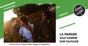 La Parade • Sale Gamine • Sam Sauvage / Supersonic (Free entry)