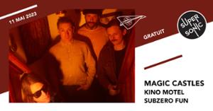 Magic Castles • Kino Motel • Subzero Fun / Supersonic (Free entry)