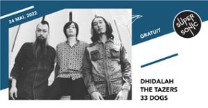 Dhidalah • The Tazers • 33 Dogs / Supersonic (Free entry)