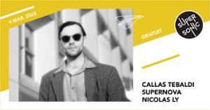 Callas Tebaldi • Nicolas Ly • La Houle (solo) / Supersonic (Free entry)
