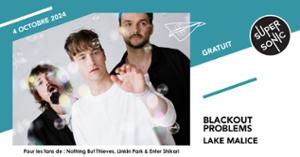 Blackout Problems • Lake Malice / Supersonic (Free entry)