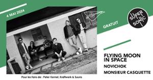 Flying Moon In Space • Novichok • Monsieur Casquette / Supersonic (Free entry)