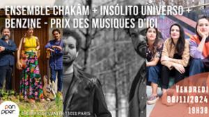 Ensemble Chakâm + Insólito UniVerso + Benzine - Prix des Musiques d'Ici