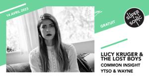 Lucy Kruger & The Lost Boys • Common Insight • Ytso & Wayne / Supersonic (Free entry)