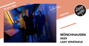 Münchhausen • Sker • Lady Spartakus / Supersonic (Free entry)