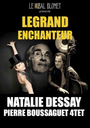 NATALIE DESSAY – LEGRAND ENCHANTEUR