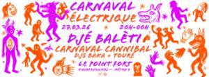 Carnaval Électrique : Djé Balèti + Carnaval/Cannibale — Le Point Fort d'Aubervilliers