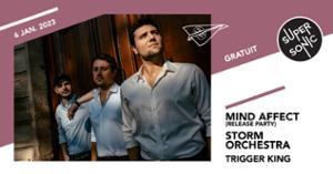 Mind Affect • Storm Orchestra • Trigger King / Supersonic (Free entry)