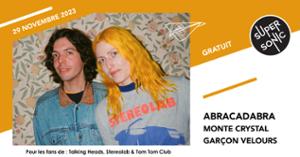 Abracadabra • Monte Crystal • Garçon Velours / Supersonic (Free entry)
