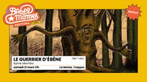 Le Guerrier d'Ébène Sylvie Mambo — Festival Babel Mômes
