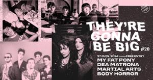 THEY'RE GONNA BE BIG #20 : My Fat Pony • Martial Arts • Body Horror / Supersonic (Free entry)