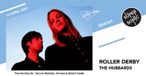 Roller Derby • The Hubbards • Claudie / Supersonic (Free entry)