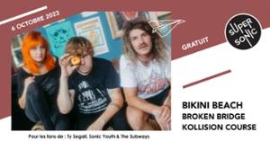Bikini Beach · Broken Bridge • Kollision Course / Supersonic Club (Free entry)