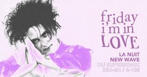 Friday I'm In Love / New Wave Post Punk du Supersonic