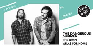 The Dangerous Summer • Atlas For Home / Supersonic (Free entry)