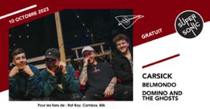 Carsick • Belmondo • Domino and the Ghosts / Supersonic (Free entry)