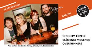 Speedy Ortiz • Clémence Violence • Overthinkers / Supersonic (Free entry)