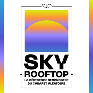SKY ROOFTOP by Cabaret Aléatoire